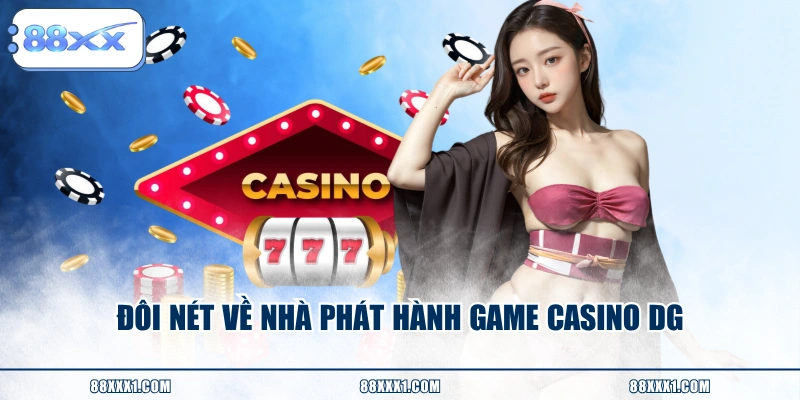 Đôi nét về nhà phát hành game casino DG 